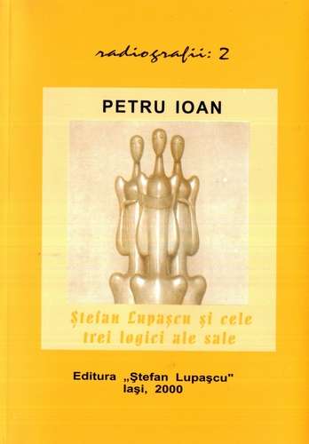 Petru Ioan - Ştefan Lupaşcu şi cele trei logici ale sale