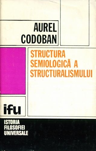 Aurel Codoban - Structura semiologică a structuralismului