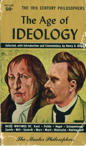 The Age of Ideology - Kant, Hegel, Nietzsche, Mille, Kierkegaard