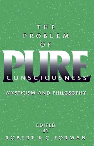 Robert Forman (ed.) - The Problem of Pure Consciousness