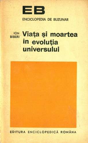 Ion Biberi - Viaţa şi moartea în evoluţia universului