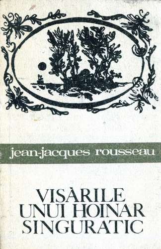 Jean-Jacques Rousseau - Visările unui hoinar singuratic