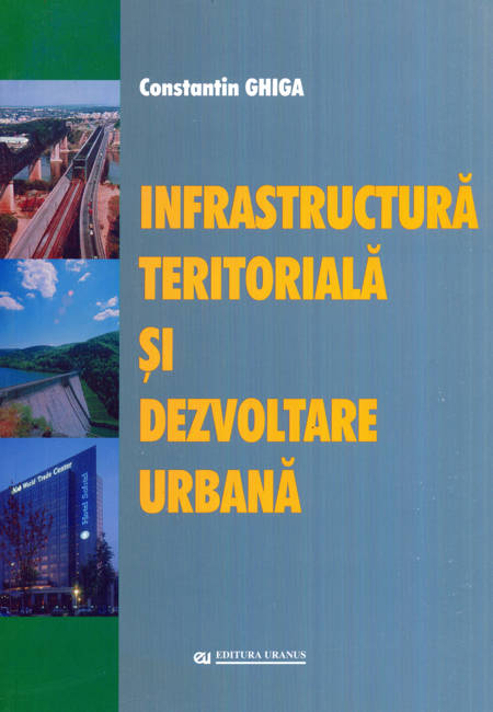 C. Ghiga - Infrastructură teritorială și dezvoltare urbană