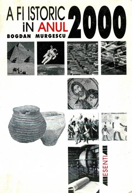 Bogdan Murgescu - A fi istoric în anul 2000