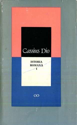 Cassius Dio - Istoria romană (vol. 1)