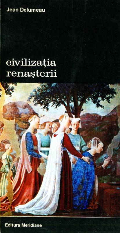 Jean Delumeau - Civilizația Renașterii (vol. 1)