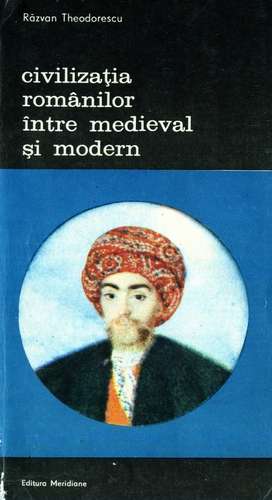 Răzvan Theodorescu - Civilizaţia românilor (vol. 2)