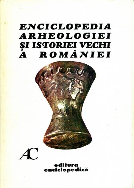 Enciclopedia arheologiei și istoriei vechi a României (vol. 1)