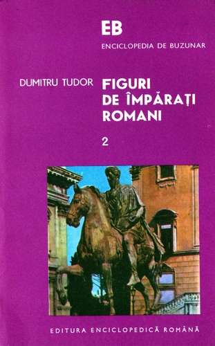 Dumitru Tudor - Figuri de împăraţi romani (vol. 2)