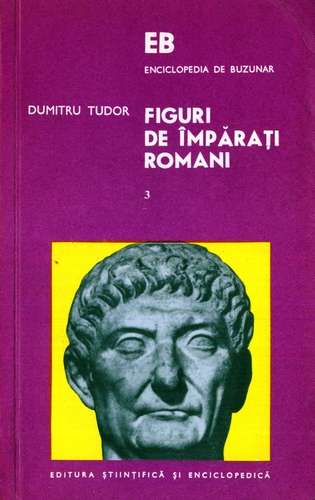 Dumitru Tudor - Figuri de împăraţi romani (vol. 3)