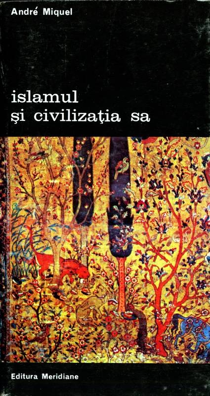 Andre Miquel - Islamul și civilizația sa (vol. 2)