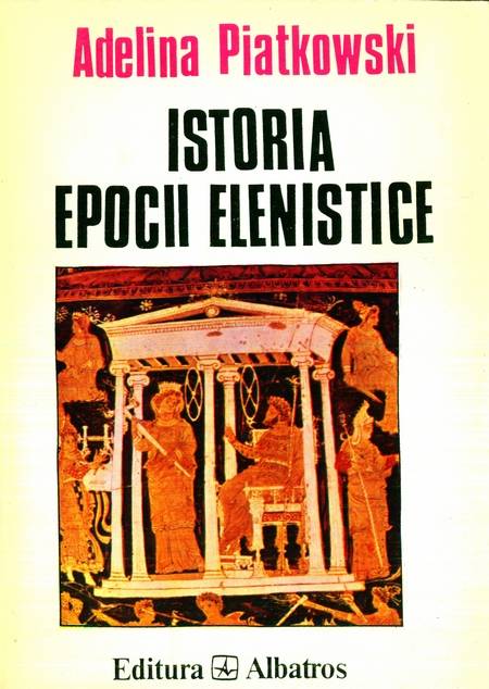 Adelina Piatkowski - Istoria epocii elenistice