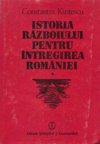 C. Kiriţescu - Istoria războiului pentru întregirea României, I