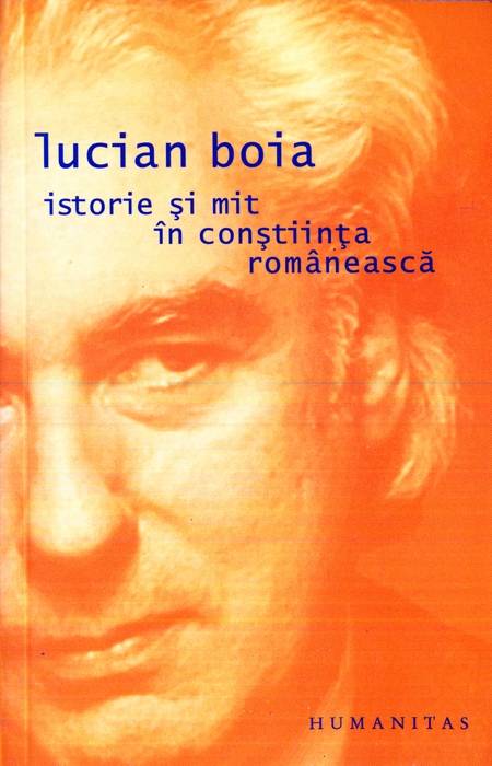 Lucian Boia - Istorie și mit în conștiința românească