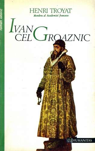 Henri Troyat - Ivan cel Groaznic - Click pe imagine pentru închidere