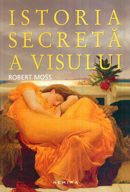 Robert Moss - Istoria secretă a visului