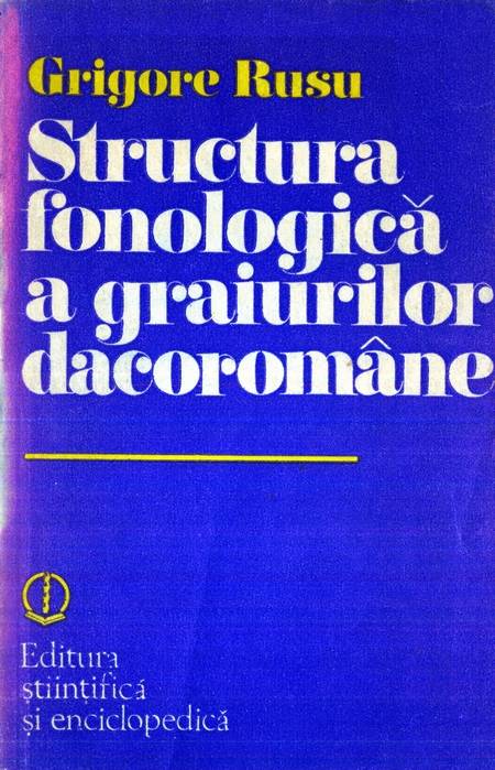 Grigore Rusu - Structura fonologică a graiurilor dacoromâne