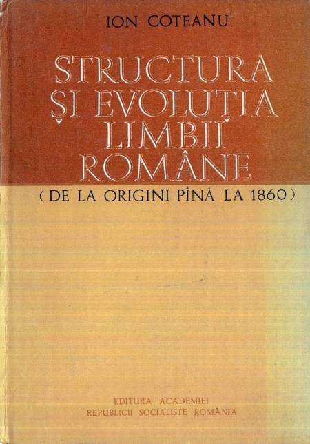 I. Coteanu - Structura și evoluția limbii române