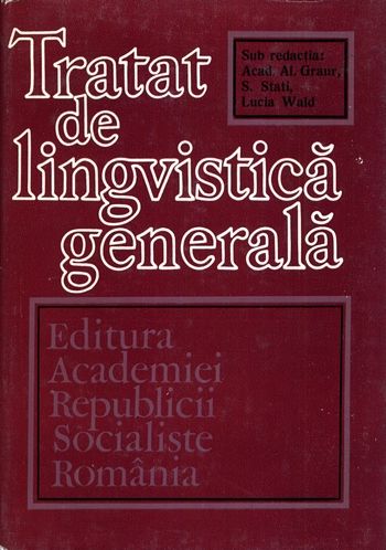Al. Graur, S. Stati, L. Wald - Tratat de lingvistică generală