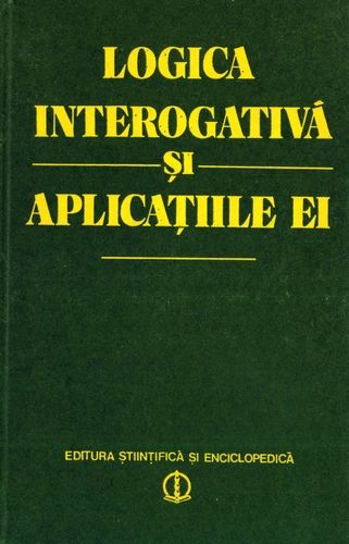 Constantin Grecu - Logica interogativă şi aplicaţiile ei