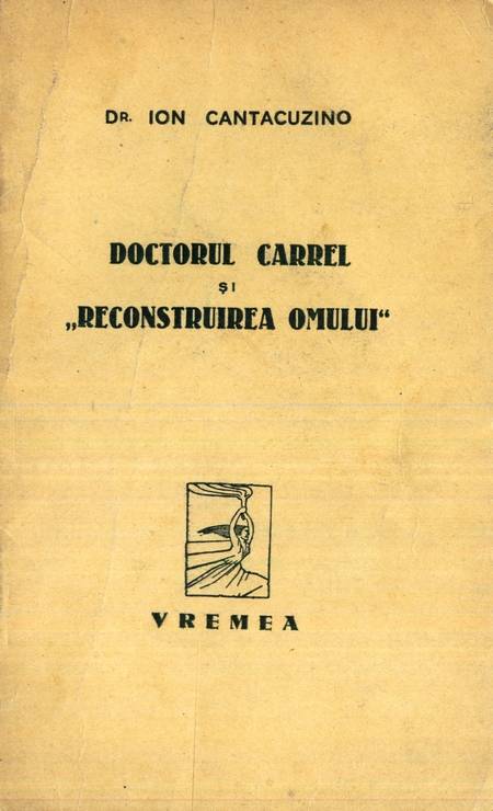 Ion Cantacuzino - Doctorul Carrel și ”reconstruirea omului”