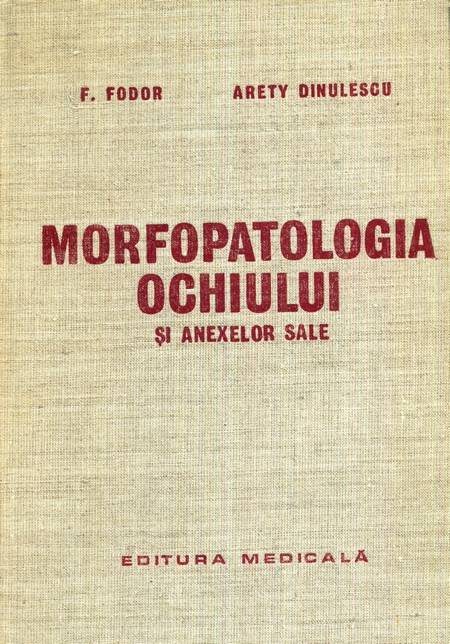 F. Fodor - Morfopatologia ochiului și anexelor sale