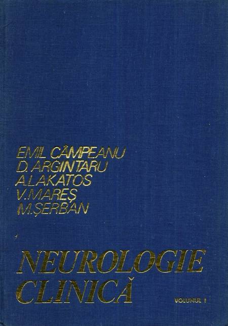 E. Câmpeanu, D. Argintaru - Neurologie clinică (vol. 1)