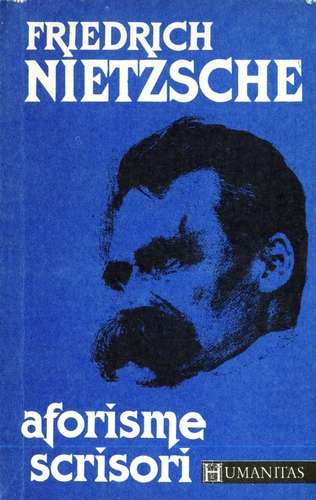 Friedrich Nietzsche - Aforisme. Scrisori