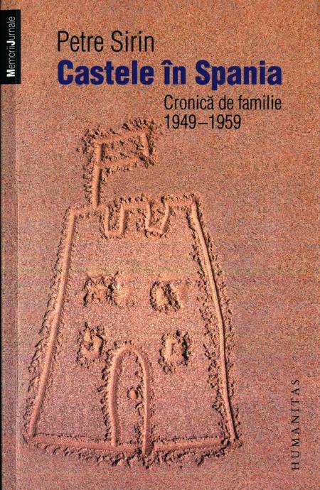 Petre Sirin - Castele în Spania - Cronică de familie 1949-1959