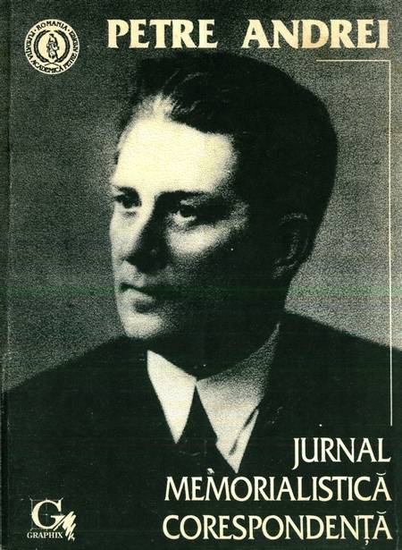 Petre Andrei - Jurnal, memorialistică, corespondență