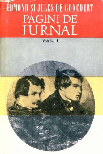 Edmond şi Jules de Goncourt - Pagini de jurnal (vol. 1)