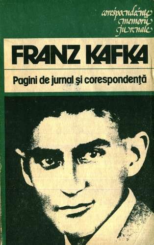 Franz Kafka - Pagini de jurnal şi corespondenţă