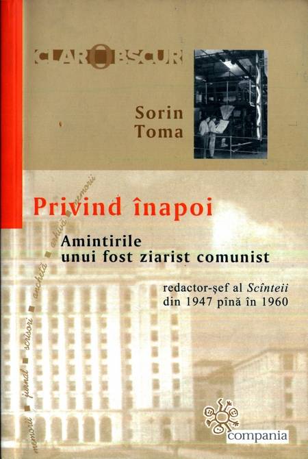 S. Toma - Privind înapoi - Memoriile unui fost ziarist comunist