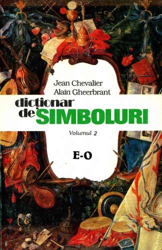 Jean Chevalier - Dicţionar de simboluri (vol. 2)