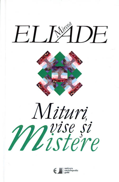 Mircea Eliade - Mituri, vise și mistere