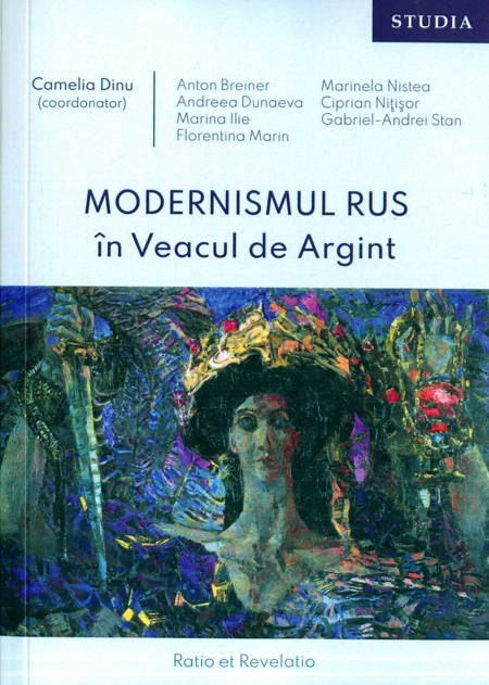 Camelia Dinu (coord.) - Modernismul rus în Veacul de Argint