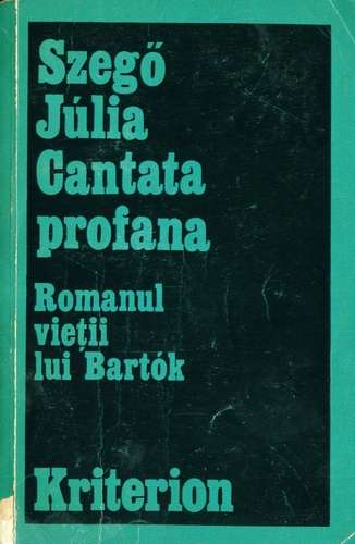 Szego Julia - Cantata profana - Romanul vieţii lui Bartok