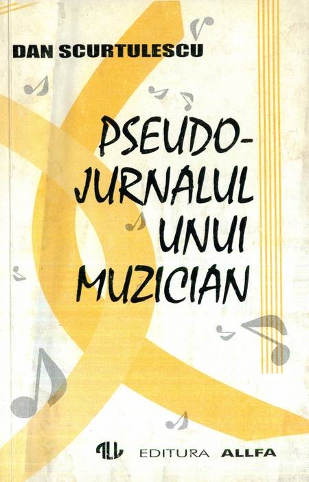 Dan Scurtulescu - Pseudo-jurnalul unui muzician