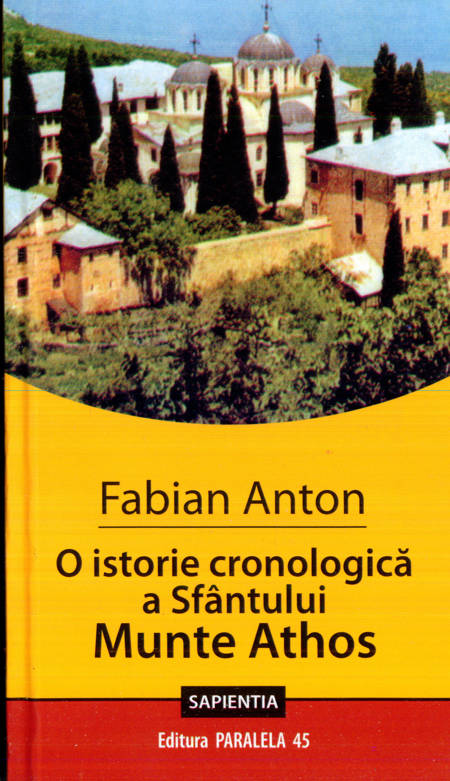 Fabian Anton - O istorie cronologică a Sfântului Munte Athos