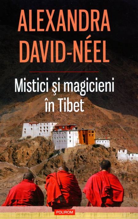 Alexandra David-Neel - Mistici și magicieni în Tibet