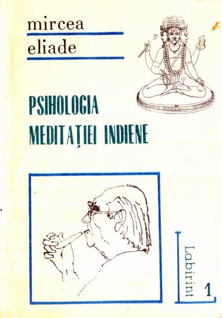 Mircea Eliade - Psihologia meditației indiene