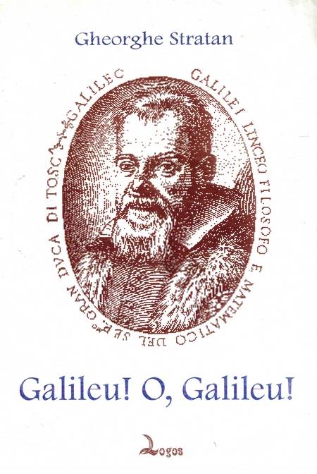 Gheorghe Stratan - Galileu! O, Galileu!