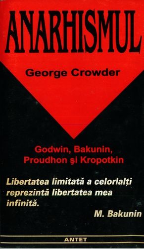 George Crowder - Anarhismul - Godwin, Bakunin, Proudhon