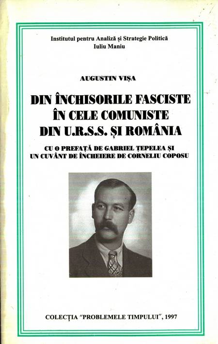 Din închisorile fasciste în cele comuniste din URSS și România