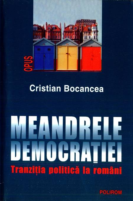 Cristian Bocancea - Meandrele democrației
