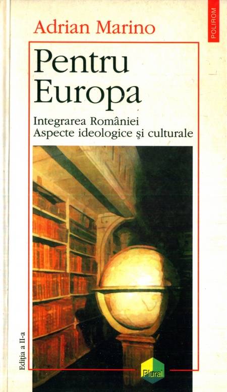 Adrian Marino - Pentru Europa - Integrarea României