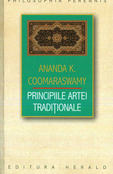 Ananda K. Coomaraswami - Principiile artei tradiționale