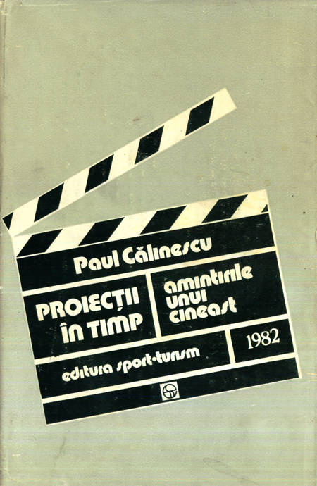 Paul Călinescu - Proiecții în timp - Amintirile unui cineast