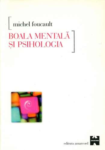 Michel Foucault - Boala mentală şi psihologia
