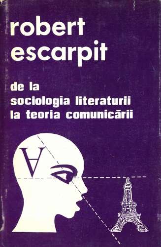 R. Escarpit - De la sociologia literaturii la teoria comunicării